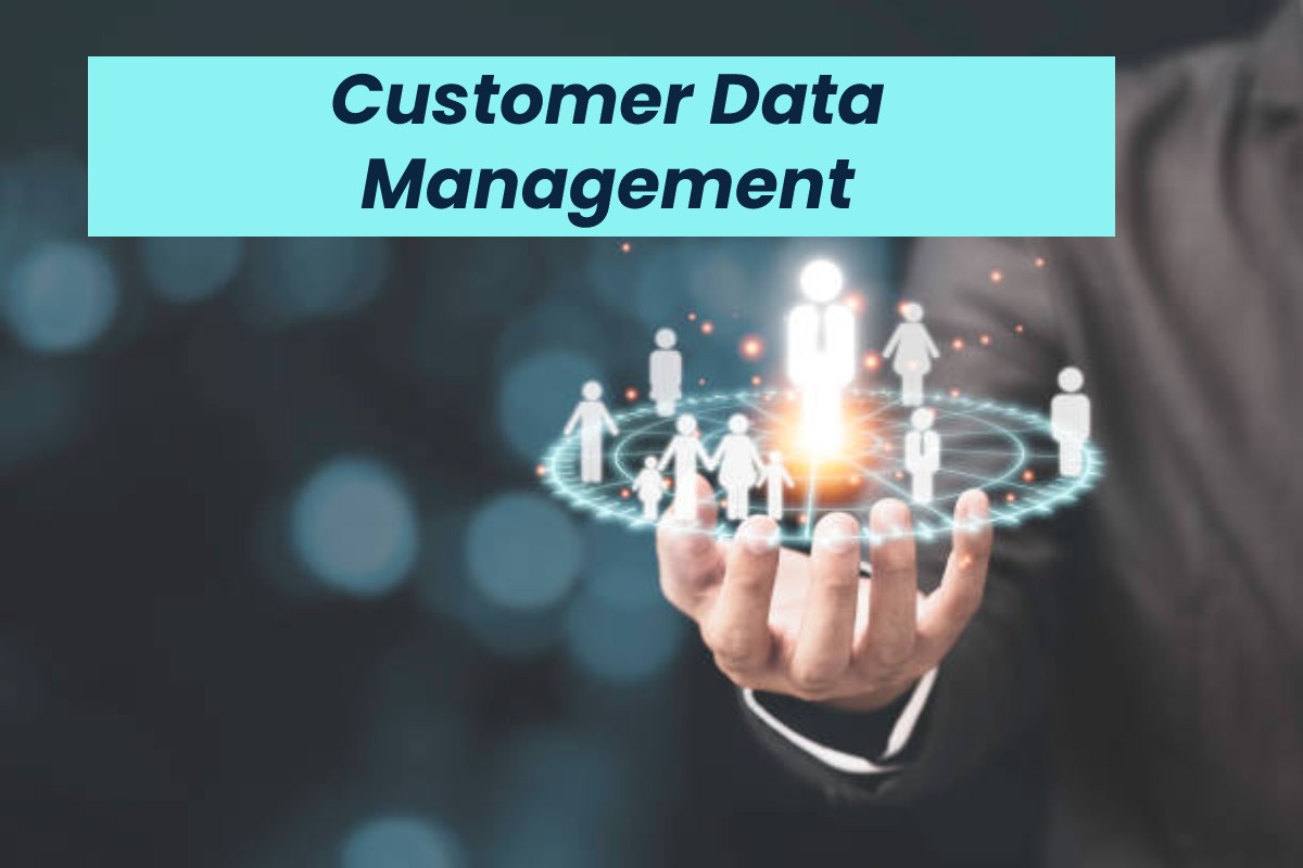 Customer Data Management - About, Principles and More - 2022